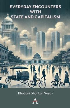 Coperta cărții 'Everyday Encounters with State and Capitalism - Bhabani Shankar Nayak'