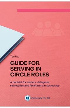 Coperta cărții 'Guide for Serving in Circle Roles - Ted J. Rau'