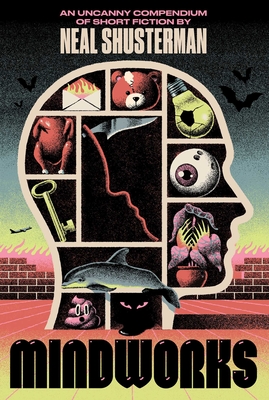 Mindworks: An Uncanny Compendium of Short Fiction - Neal Shusterman