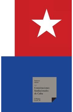 Coperta cărții 'Constituciones fundacionales de Cuba - Autores Varios'