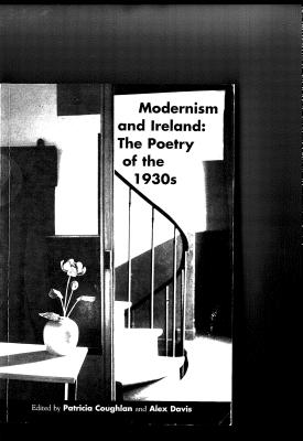 Modernism and Ireland: The Poetry of the 1930s - Patricia Coughlan