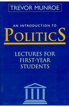 Coperta cărții 'An Introduction to Politics: Lectures for First Year Students Third Edition - Trevor Munroe'