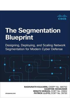 Coperta cărții 'The Segmentation Blueprint: Strategies for Building Modern Secure Networks - Raghunath Kulkarni'