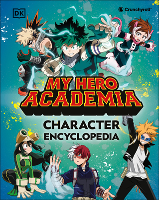My Hero Academia Character Encyclopedia: Features More Than 100 Heroes, Villains, Students, and Teachers from the Hit TV Anime Series - 