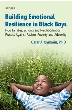 Poza produsului Building Emotional Resilience in Black Boys: Building Social Assets to Overcome Racism and Adversity - Oscar A. Barbarin