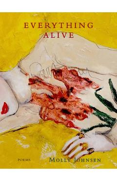 Coperta cărții 'Everything Alive: Poems - Molly Johnsen'