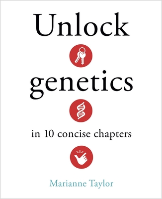 Coperta cărții 'Unlock Genetics in 10 Concise Chapters - Marianne Taylor'
