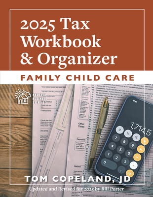 Coperta cărții 'Family Child Care 2025 Tax Workbook and Organizer - Tom Copeland'