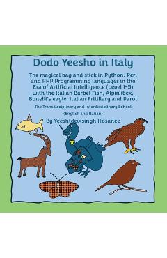 Coperta cărții 'Dodo Yeesho in Italy: The magical bag and stick in Python, Perl and PHP Programming languages in the Era of Artificial'