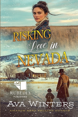 Risking Love in Nevada: A Western Historical Romance Book - Ava Winters