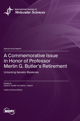 Coperta cărții 'A Commemorative Issue in Honor of Professor Merlin G. Butler's Retirement: Unlocking Genetic Mysteries - David E. Godler'