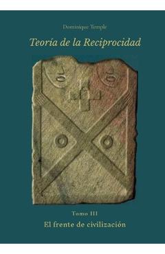 Coperta cărții 'TEORÍA DE LA RECIPROCIDAD - III - El frente de civilización - Dominique Temple'