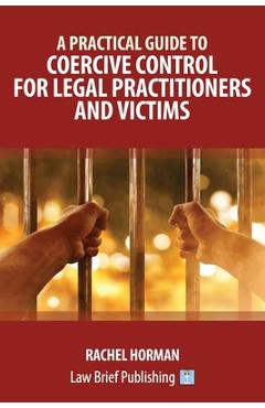 Coperta cărții 'A Practical Guide to Coercive Control for Legal Practitioners and Victims - Rachel Horman'