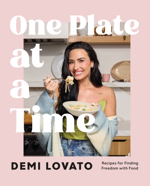 Coperta cărții 'One Plate at a Time: Recipes for Finding Freedom with Food - Demi Lovato'