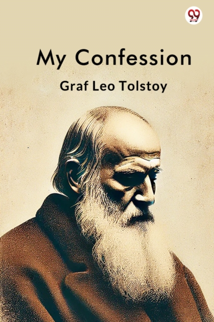 My Confession - Graf Leo Tolstoy