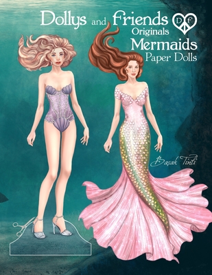 Dollys and Friends Originals, Mermaids Paper Dolls: Fashion Dress Up Collection of an Enchanted Undersea Wardrobe of Tails and Flowing Gowns - Basak Tinli