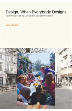 Poza produsului Design, When Everybody Designs: An Introduction to Design for Social Innovation - Ezio Manzini