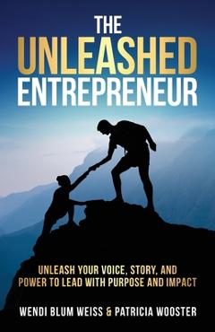 Coperta cărții 'THE UNLEASHED Entrepreneur - Wendi Blum Weiss'