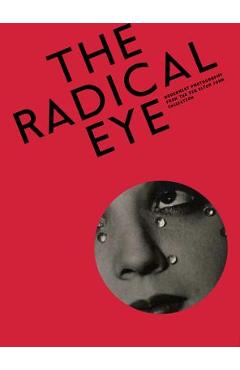 Poza produsului The Radical Eye: Modernist Photography from the Sir Elton John Collection - Shoair Mavlian