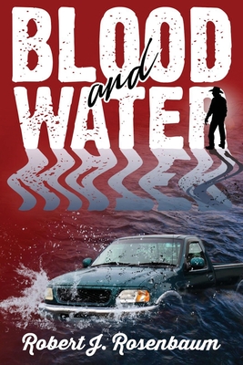BLOOD and WATER - Robert J. Rosenbaum
