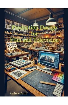 Coperta cărții 'Production Design for Film and Television - Andrew Parry'