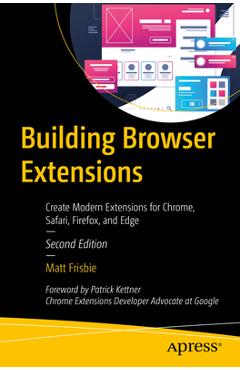 Coperta cărții 'Building Browser Extensions: Create Modern Extensions for Chrome, Safari, Firefox, and Edge - Matt Frisbie'