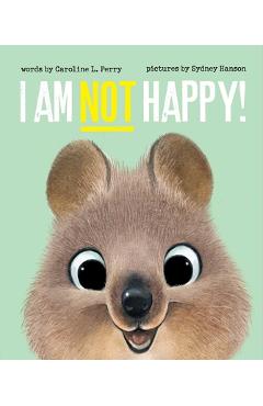 Poza produsului I Am Not Happy! - Caroline L. Perry