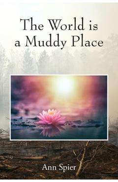 Coperta cărții 'The World is a Muddy Place - Ann Spier'