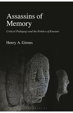 Poza produsului Assassins of Memory: Critical Pedagogy and the Politics of Erasure - Henry A. Giroux