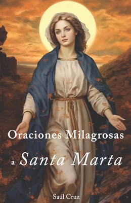 Oraciones Milagrosas a Santa Marta - Saúl Cruz