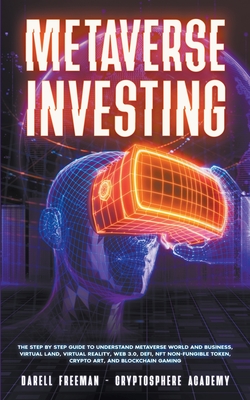 Coperta cărții 'Metaverse Investing: The Step-By-Step Guide to Understand Metaverse World and Business, Virtual Land, DeFi, NFT, Crypto'