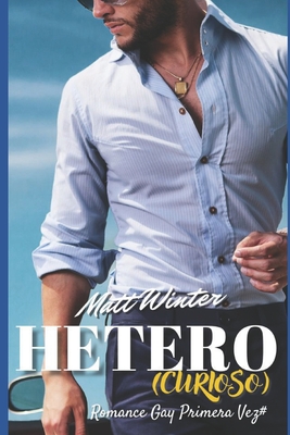 Heterocurioso: Ficción gay para adultos - Matt Winter