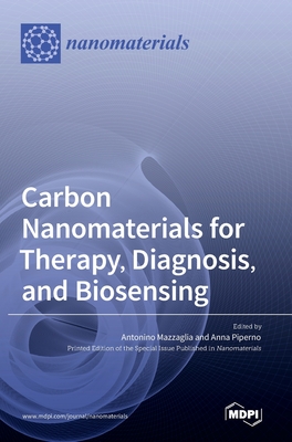 Carbon Nanomaterials for Therapy, Diagnosis, and Biosensing - Antonino Mazzaglia