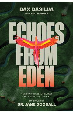 Poza produsului Echoes from Eden: A Daring Voyage to Protect Earth's Last Wild Places - Dax Dasilva