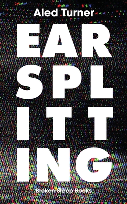 Earsplitting - Aled Turner