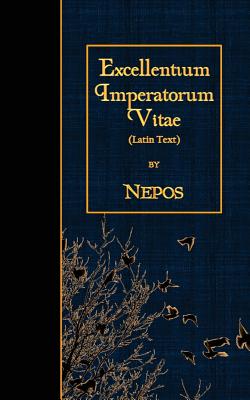 Excellentium Imperatorum Vitae: Latin Text - 