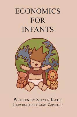 Economics for Infants - Steven Kates