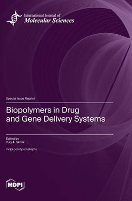 Biopolymers in Drug and Gene Delivery Systems - Yury A. A. Skorik