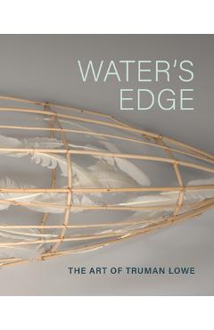 Poza produsului Water's Edge: The Art of Truman Lowe - Rebecca Head Trautmann