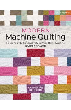 Poza produsului Modern Machine Quilting, Second Edition - Catherine Redford
