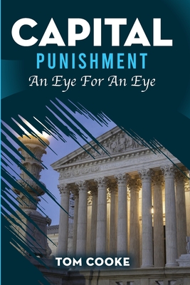 Capital Punishment: An Eye For An Eye - Tom Cooke