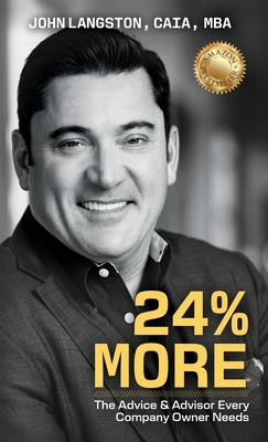 24% More: The Advice & Advisor Every Company Owner Needs - John Langston