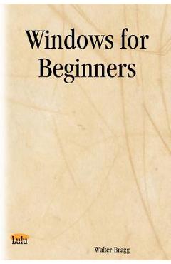Poza produsului Windows for Beginners - Walter Bragg