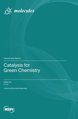 Coperta cărții 'Catalysis for Green Chemistry - Lu Liu'