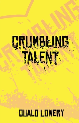 A Crumbling Talent - Qualo Lowery