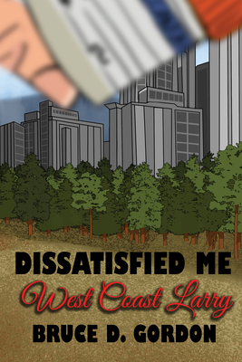 Dissatisfied Me West Coast Larry - Bruce D. Gordon