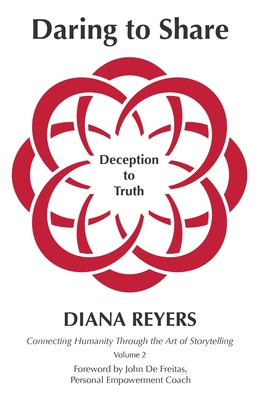 Daring to Share: Deception to Truth - Diana Reyers
