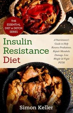 Coperta cărții 'Insulin Resistance Diet: A Nutritionist's Guide to Help Reverse Prediabetes, Repair Metabolic Damage, Lose Weight &'