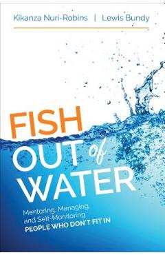 Coperta cărții 'Fish Out of Water: Mentoring, Managing, and Self-Monitoring People Who Don′t Fit in - Kikanza Nuri-robins'