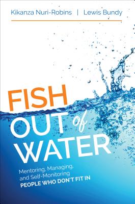 Coperta cărții 'Fish Out of Water: Mentoring, Managing, and Self-Monitoring People Who Don′t Fit in - Kikanza Nuri-robins'